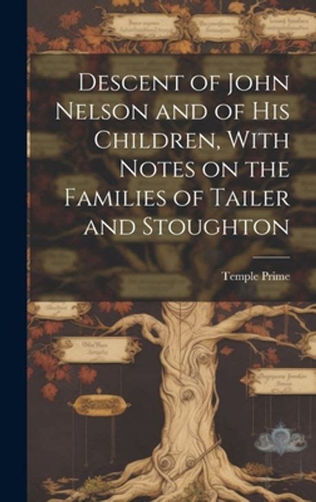 Descent of John Nelson and of His Children With Notes on the Families of Tailer and Stoughton Epub