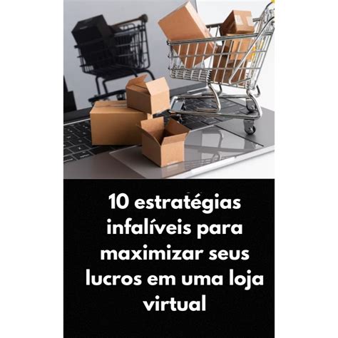 Descubra Estratégias Infalíveis para Maximizar Seus Lucros