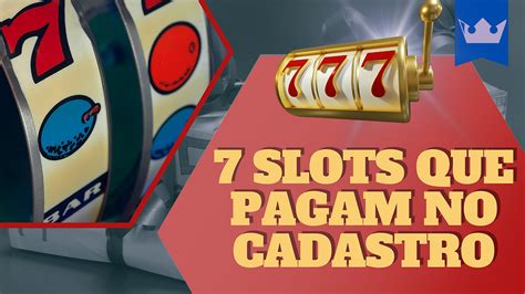 Descubra os Incríveis Slots Que Pagam no Cadastro e Ganhe Dinheiro Real!