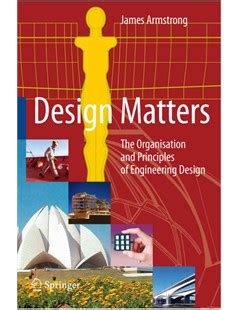 Design Matters The Organisation and Principles of Engineering Design PDF