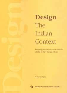 Design The Indian Context Learning the Historical Rationale of the Indian Design Idiom PDF