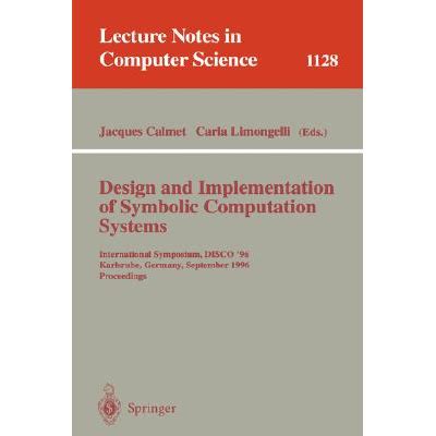 Design and Implementation of Symbolic Computation Systems International Symposium, DISCO 96, Karlsr Kindle Editon