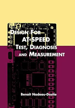 Design for AT-Speed Test, Diagnosis and Measurement 1st Edition Reader