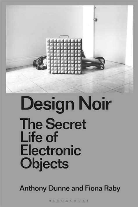 Design noir the secret life of electronic objects pdf Kindle Editon