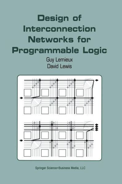 Design of Interconnection Networks for Programmable Logic 1st Edition Reader