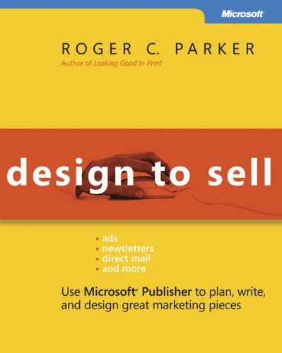 Design to Sell Use Microsoft Publisher to Plan, Write and Design Great Marketing Pieces PDF