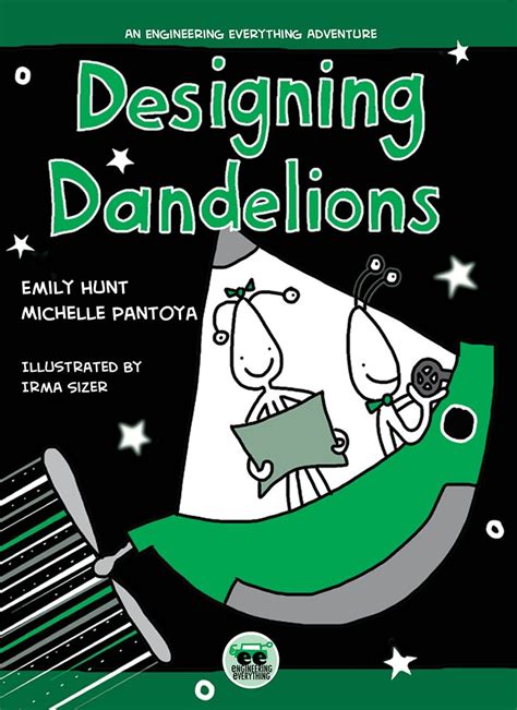 Designing Dandelions An Engineering Everything Adventure Reader