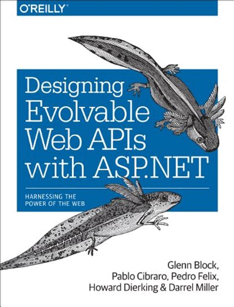 Designing Evolvable Web APIs with ASPNET Harnessing the Power of the Web PDF