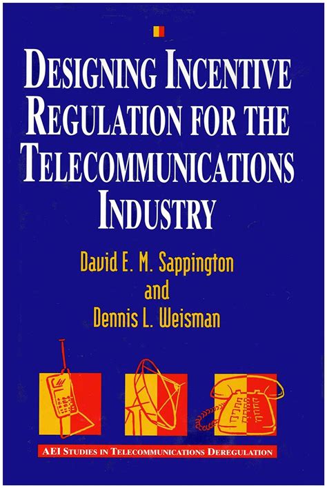 Designing Incentive Regulation for the Telecommunications Industry PDF