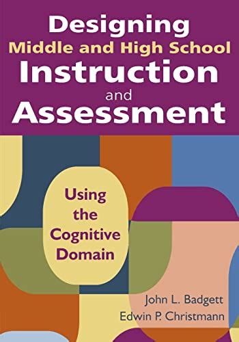 Designing Middle and High School Instruction and Assessment: Using the Cognitive Domain PDF