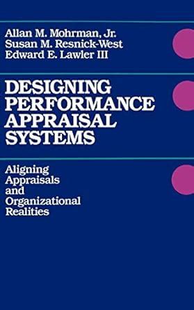 Designing Performance Appraisal Systems Aligning Appraisals and Organizational Realities PDF