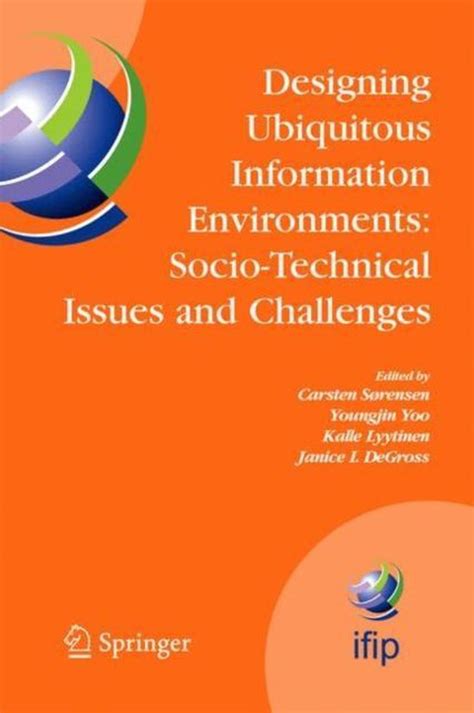 Designing Ubiquitous Information Environments: Socio-Technical Issues and Challenges IFIP TC8 WG 8.2 Doc