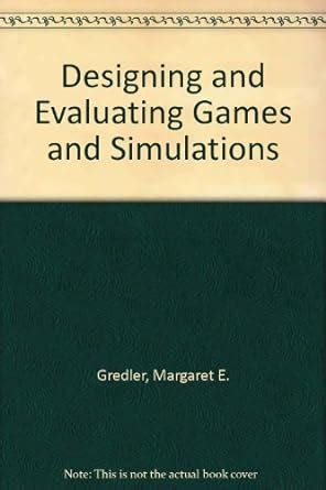 Designing and Evaluating Games and Simulations Doc