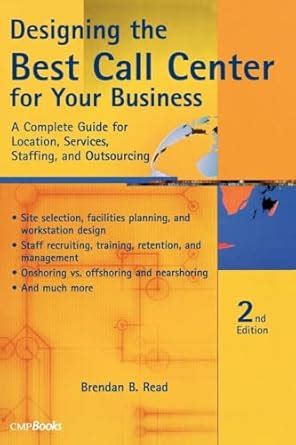 Designing the Best Call Center for Your Business  A Complete Guide for Location, Services, Staffing Epub