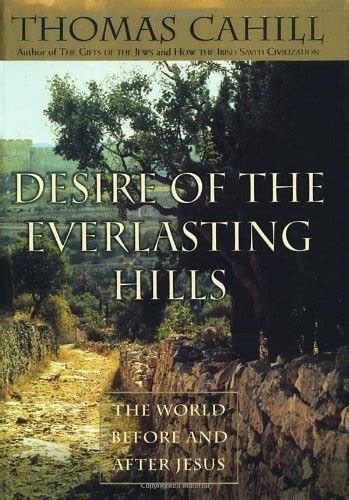 Desire of the Everlasting Hills The World Before and After Jesus Hinges of History Kindle Editon