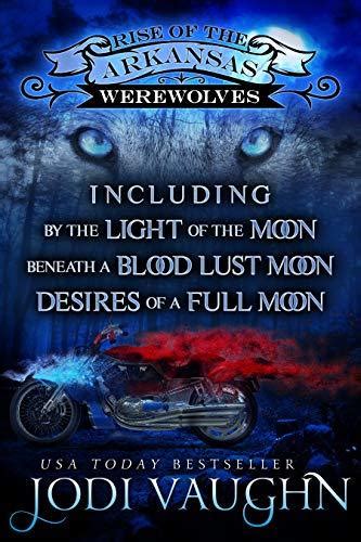 Desires of a full moon RISE OF THE ARKANSAS WEREWOLVES Volume 3 Reader