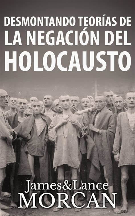 Desmontando TeorÃ­as de la NegaciÃ³n del Holocausto Spanish Edition Doc