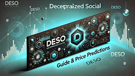 Deso Price: A Comprehensive Guide to Understanding the Value of Decentralized Social Currency