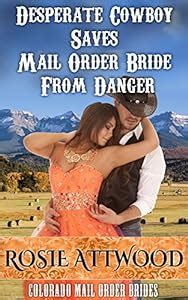 Desperate Cowboy Saves Mail Order Bride From Danger Colorado Mail Order Brides Series 2 Kindle Editon