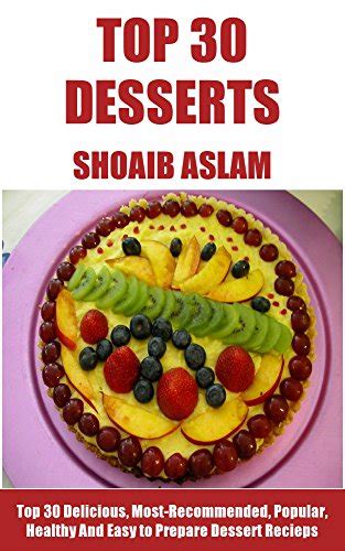 Dessert RecipesTop 30 Delicious Most-Recommended Popular Healthy And Easy to Prepare Dessert Recipes Epub