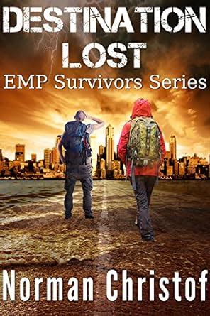 Destination Lost A Post Apocalyptic EMP Survival Story EMP Survivors Book 1 Reader