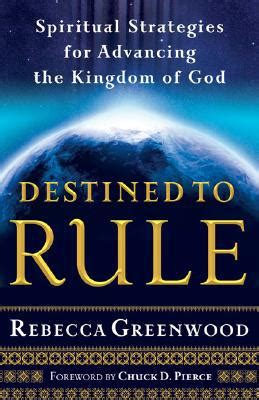 Destined to Rule Spiritual Strategies for Advancing the Kingdom of God Reader