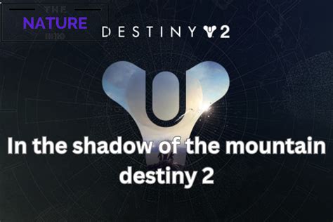 Destiny 2 in the Shadow of the Mountain Quest: A Comprehensive Guide