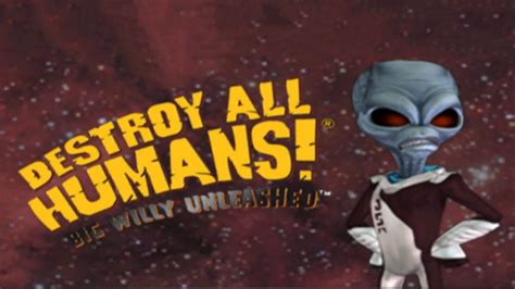 Destroy All Humans! Big Willy: The Ultimate Guide to Unlocking God Mode