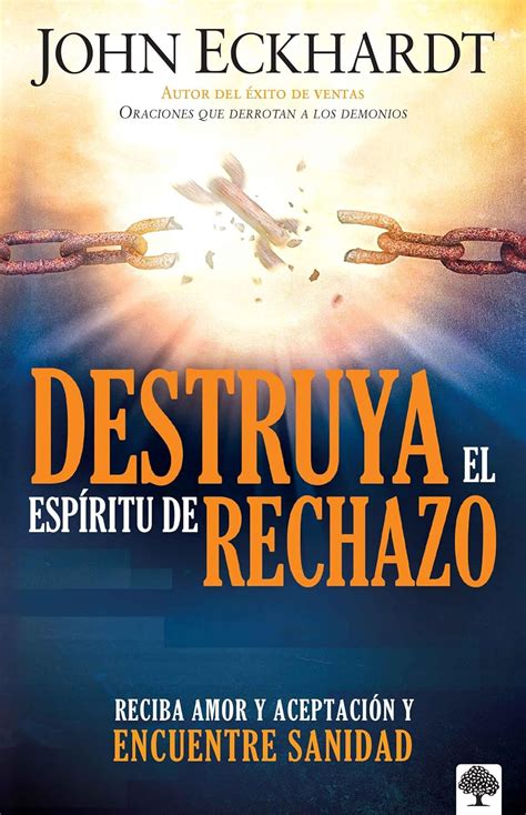 Destruya el espíritu de rechazo Reciba amor y aceptación y encuentre sanidad Spanish Edition Doc