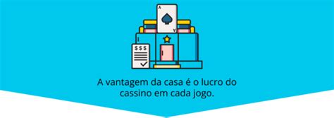 Determine a Vantagem da Casa: