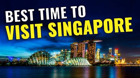 Determining the Most Favorable Time to Visit Singapore: A Comprehensive Guide