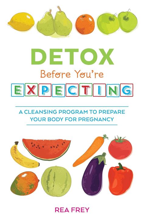 Detox Before You re Expecting A Cleansing Program to Prepare Your Body for Pregnancy Reader