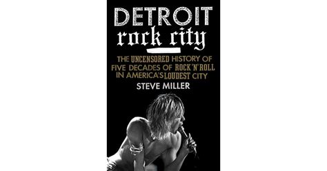 Detroit Rock City The Uncensored History of Rock n Roll in America s Loudest City PDF