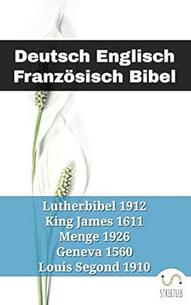 Deutsch Englisch Bibel Nr3 Lutherbibel 1912 Geneva Bible 1560 Parallel Bible Halseth German Edition Kindle Editon