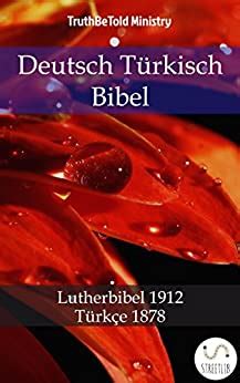 Deutsch Türkisch Bibel Lutherbibel 1912 Türkçe 1878 Parallel Bible Halseth German Edition Reader