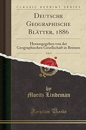 Deutsche Geographische BlÃƒÂ¤tter. Herausgegeben von der Geographischen Gesellschaft in Bremen Doc