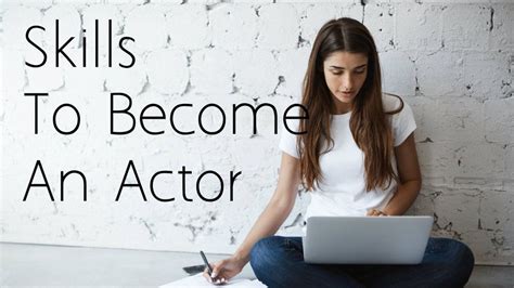 Develop Strong Acting Skills: