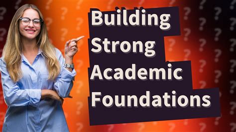 Develop a strong academic foundation: