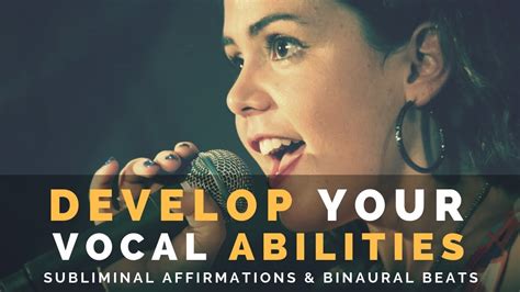 Develop your vocal abilities: