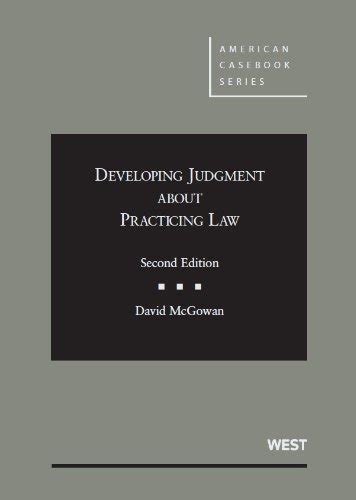 Developing Judgment About Practicing Law American Casebook Series Doc