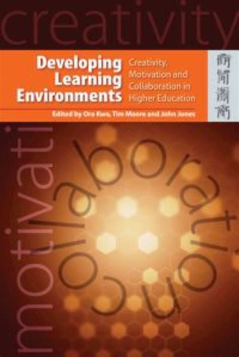 Developing Learning Environments Creativity Motivation and Collaboration in Higher Education