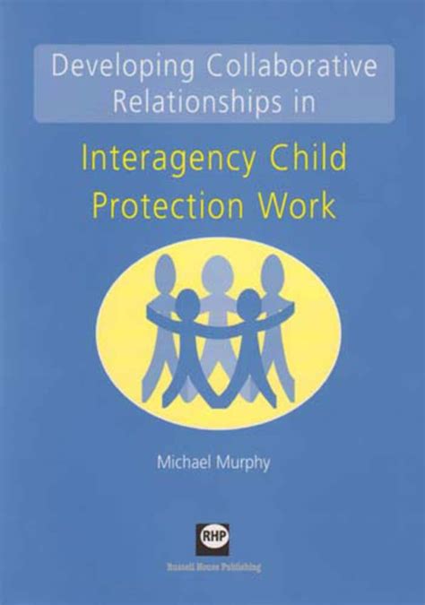 Developing collaborative relationships in interagency child protection work PDF