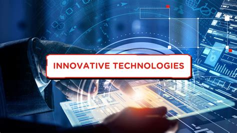 Developing innovative technologies: