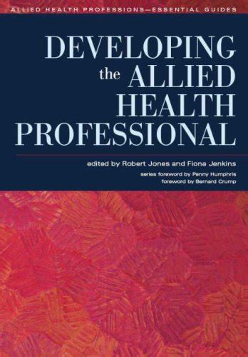 Developing the Allied Health Professional Allied Health Professions Essential Guides