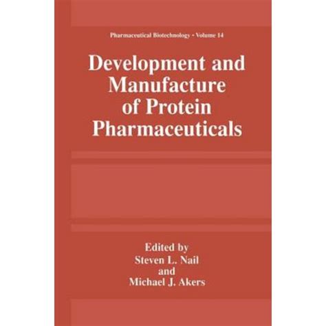 Development and Manufacture of Protein Pharmaceuticals 1st Edition Reader