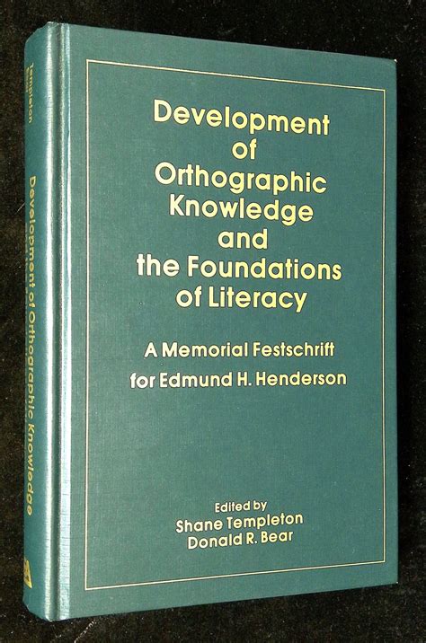 Development of Orthographic Knowledge and the Foundations of Literacy A Memorial Festschrift for edmund H Henderson Doc