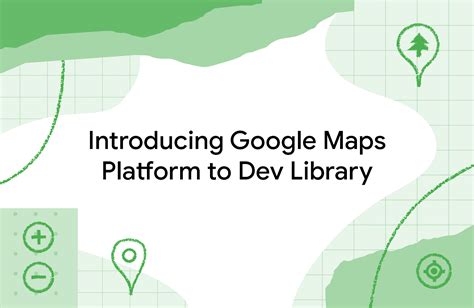 Development of the Google Maps Platform: