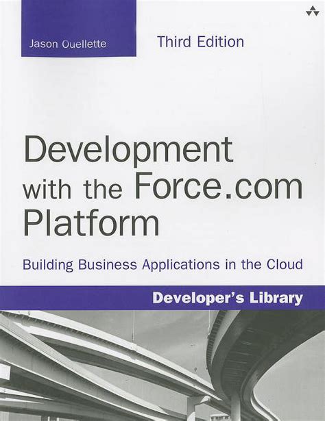 Development with the Force. com Platform Building Business Applications in the Cloud Doc