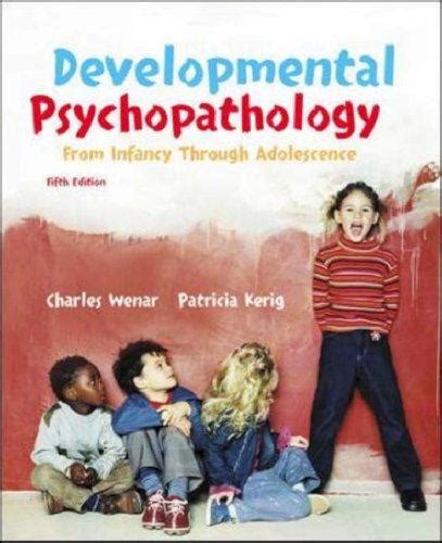 Developmental Psychopathology From Infancy Through Adolescence. Charles Wenar, Patricia Kerig 5th Ed Doc