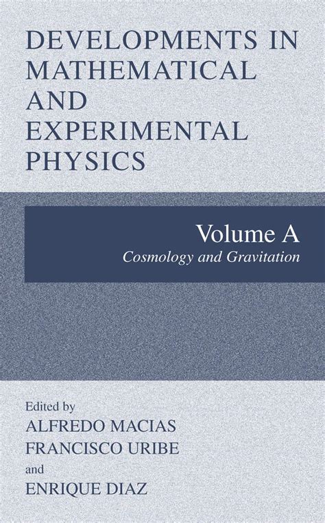 Developments in Mathematical and Experimental Physics, Vol. A Cosmology and Gravitation 1st Edition Kindle Editon